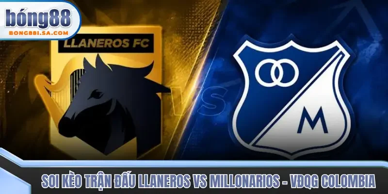Soi kèo trận đấu Llaneros vs Millonarios