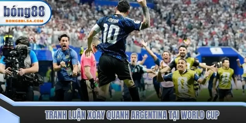 Tranh luận xoay quanh Argentina tại World Cup