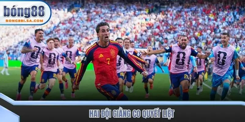 Hai đội giằng co quyết liệt