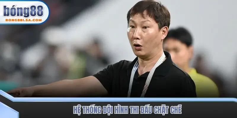 Hệ thống đội hình thi đấu chặt chẽ