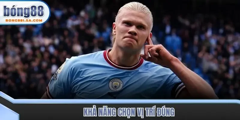 Khả năng chọn vị trí đúng